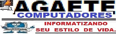 AGAeTE  COMPUTADORES  *Informatizando Seu Estilo de Vida*