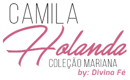Coleção Camila Holanda By Divina Fé
