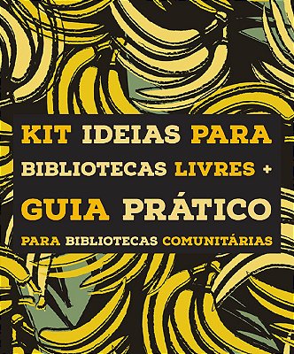 Kit 1 - Guia Prático para Bibliotecas Comunitárias + Ideias para bibliotecas livres