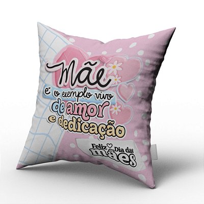 Almofada 20x20cm Dia Das Mães Exemplo Amor e Dedicação M07