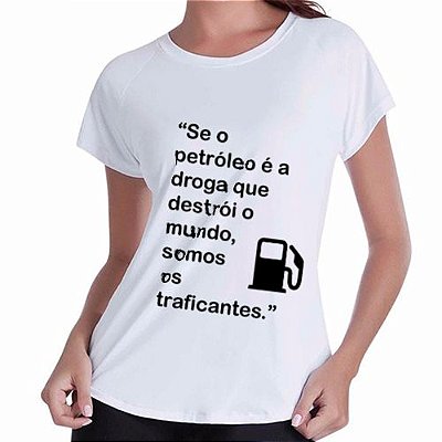 Camiseta "Se o petróleo (...)".