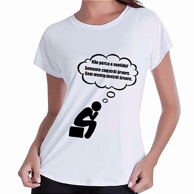 Camiseta "Não Perca o Sentido (...)".