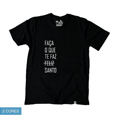 Camiseta O que te faz Santo