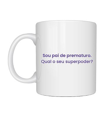 Caneca Pai de Prematuro