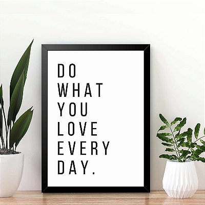 Quadro  Do What You Love Every Day