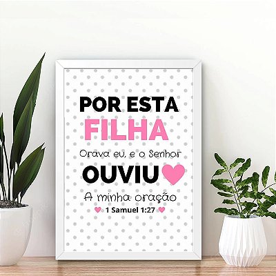Quadro Decorativo Por esta filha orava eu e o Senhor ouviu