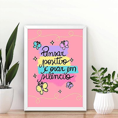 Quadro Decorativo Pensar positivo é orar em silêncio