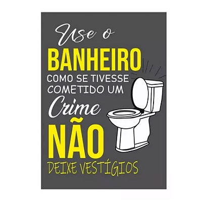 Placa Decorativa Use O Banheiro Como Se Tivesse - Engraçada.