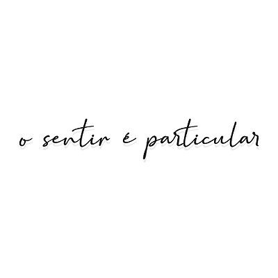 Frase de parede O sentir é particular