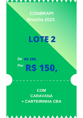 Inscrição para o CONBRAPI 2023 - LOTE 2 - CARAVANA (com carteirinha CBA válida)
