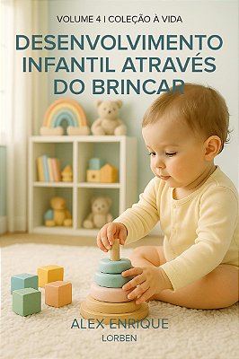 Desenvolvimento Infantil Através do Brincar - Coleção Á Vida Volume 4 - E-Book