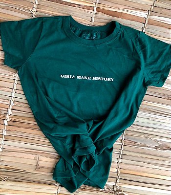 T-SHIRT GIRLS MAKE HISTORY VERDE ESCURO