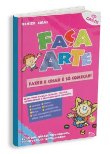 FACA ARTE! FAZER E CRIAR E SO COMEÇAR - C/CD