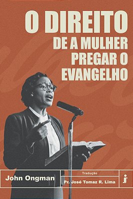 LIVRO O DIREITO DA MULHER PREGAR O EVANGELHO