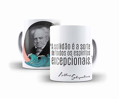 Caneca Schopenhauer "A Solidão É A Sorte de Todos Os Espíritos Excepcionais"