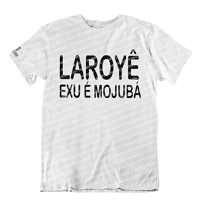 Camiseta Laroyê Exu, Exu é Mojubá
