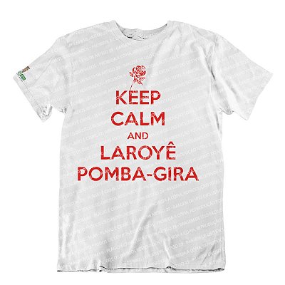 Camiseta Keep Calm and Laroyê Pomba-Gira
