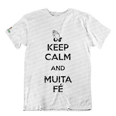 Camiseta Keep Calm and Muita Fé