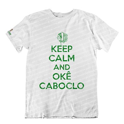 Camiseta Keep Calm and Okê Caboclo