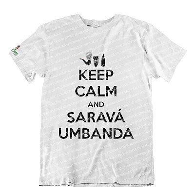 Camiseta Keep Calm and Saravá Umbanda