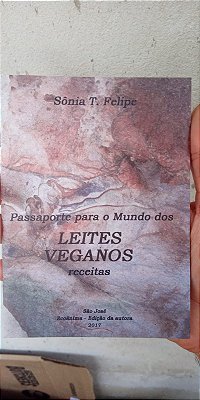 Livro: Passaporte para o Mundo dos Leites Veganos - Sônia T. Felipe