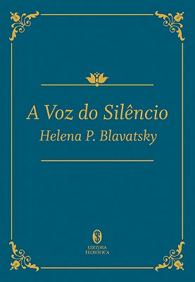 A Voz do Silêncio - Helena P. Blavatsky (edição de luxo)