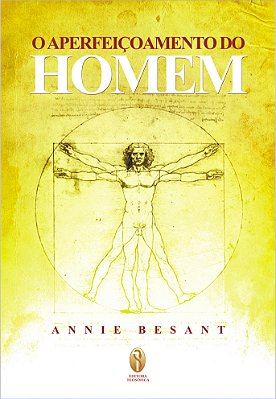 O Aperfeiçoamento do homem - Annie Besant