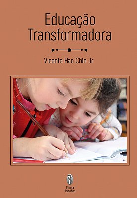Educação Transformadora - Vicente Hao Chin Jr.