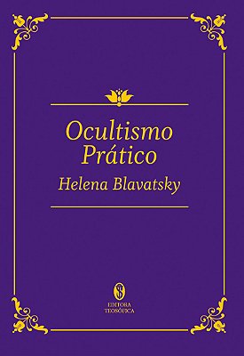 Ocultismo Prático - Helena P. Blavatsky (edição de luxo)