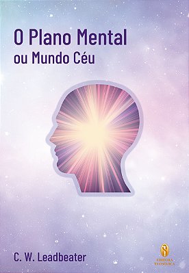 O Plano Mental: ou Mundo Céu - C. W. Leadbeater