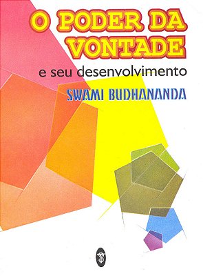 O Poder da Vontade: e seu desenvolvimento -Swami Budhananda (LIVRO DE BOLSO)