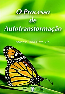 O Processo de Autotransformação - Vicente Hao Chin Jr.