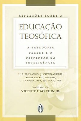 Reflexões sobre a Educação Teosófica: A Sabedoria Perene e o Despertar da Inteligência