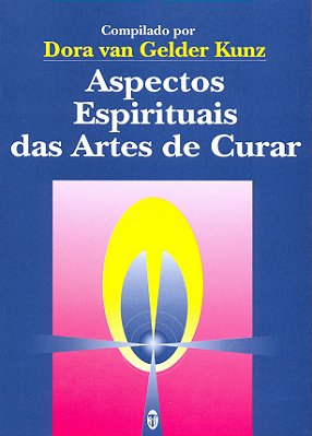 EBOOK: Aspectos Espirituais das Artes de Curar - Dora van Gelder Kunz (adquira pelo link na descrição)