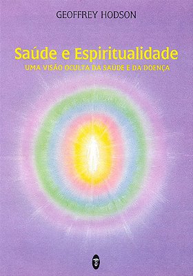 EBOOK - Saúde e espiritualidade: uma visão oculta da saúde e da doença - Geoffrey Hodson (adquira pelo link na descrição)