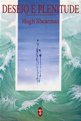 EBOOK - Desejo e Plenitude - Hugh Shearman (adquira pelo link na descrição)