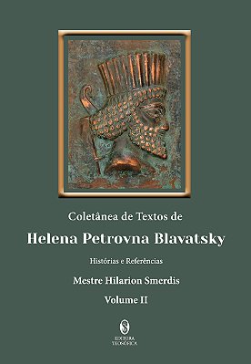 Coletânea de Textos de Helena Petrovna Blavatsky - volume 2 / Histórias e Referências - Mestre Hilarion Smerdis