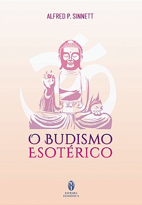 O Budismo Esotérico - A. P. Sinnett