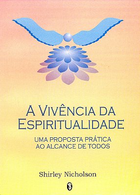 EBOOK - A Vivência da espiritualidade: uma proposta prática ao alcance de todos - Shirley Nicholson (adquira pelo link na descrição)