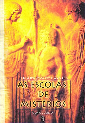 EBOOK - As Escolas de Mistérios: o discipulado da Nova Era - Clara Codd (adquira pelo link na descrição)