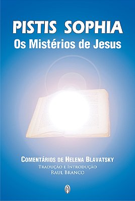 EBOOK - Pistis Sophia: Os mistérios de Jesus - Comentários de Helena Blavatsky (adquira pelo link na descrição)