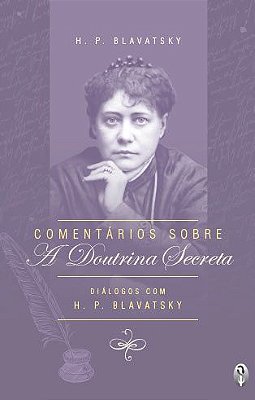 EBOOK - Comentários sobre a Doutrina Secreta - Helena P. Blavatsky (adquira pelo link na descrição)