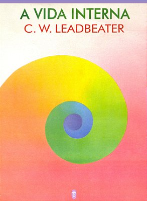 EBOOK - A Vida Interna - C. W. Leadbeater (adquira pelo link na descrição)