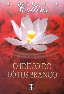 EBOOK - O Idílio do Lótus Branco - Mabel Collins (adquira pelo link na descrição)