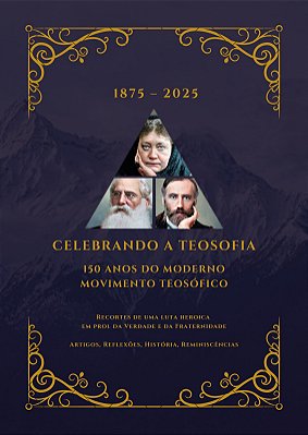 CELEBRANDO A TEOSOFIA - 150 Anos do Moderno Movimento Teosófico