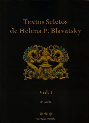 Textos Seletos de Helena P. Blavatsky VOL. I