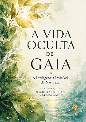 PRÉ-VENDA: A Vida Oculta de Gaia - A Inteligência Invisível da Natureza