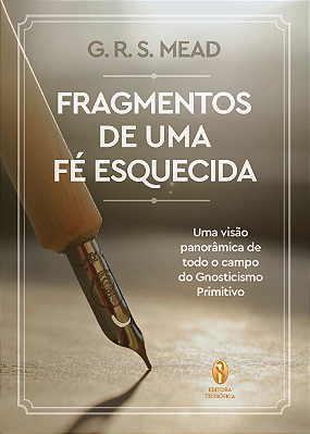 LANÇAMENTO: Fragmentos de uma Fé Esquecida - G.R.S. Mead
