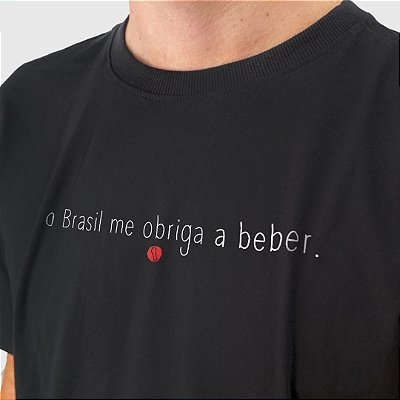 Camiseta Unibutec O Brasil Me Obriga a Beber.