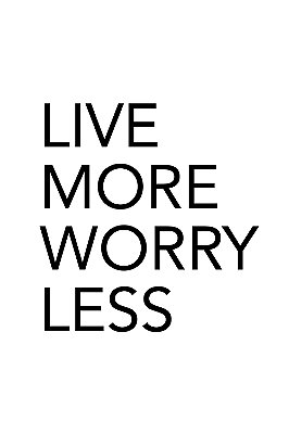 Quadro com Frase - Live more worry less